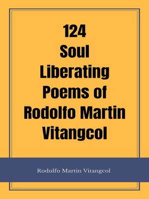 cover image of 124 Soul Liberating Poems of Rodolfo Martin Vitangcol